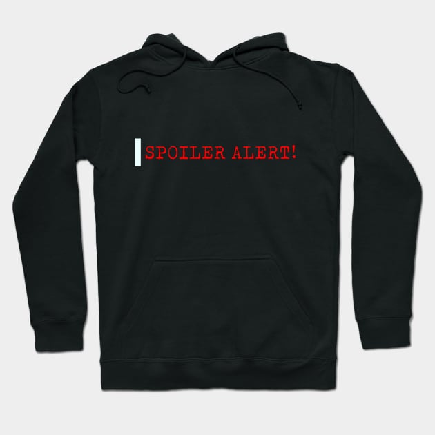 Spoiler Alert Hoodie by bmron